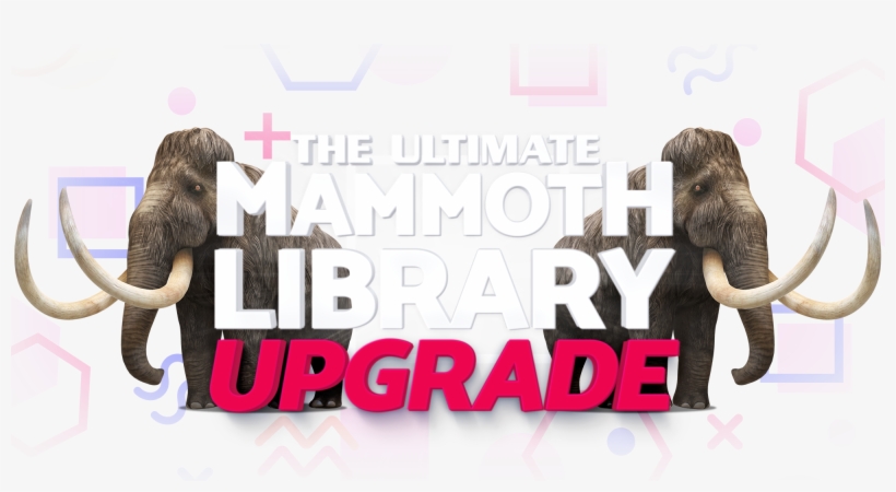 Upgrade To The Mammoth Library And Get 10,000 More - Mammoth, transparent png #9086119