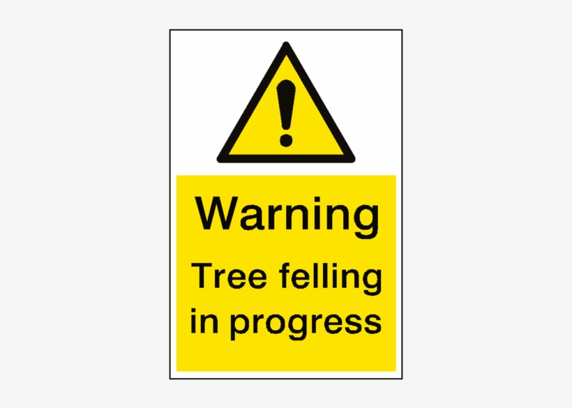 Warning Tree Felling Sign Portrait - Signs, transparent png #9090370