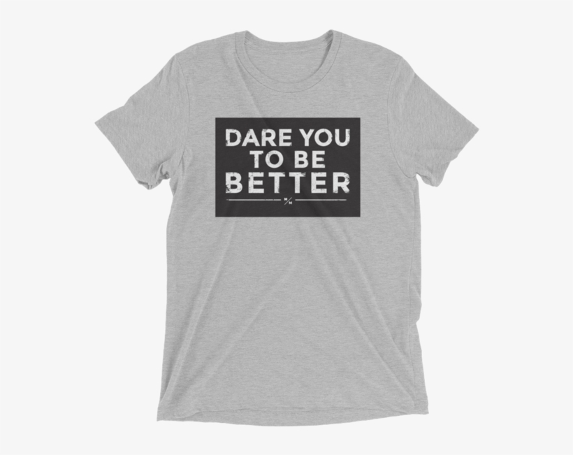 Dare You To Be Better Short Sleeve T-shirt - Established T Shirt, transparent png #9095043
