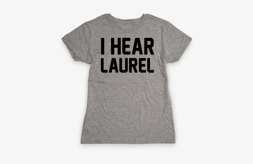 I Hear Laurel Womens T-shirt - Dont Give Up Shirt, transparent png #910943
