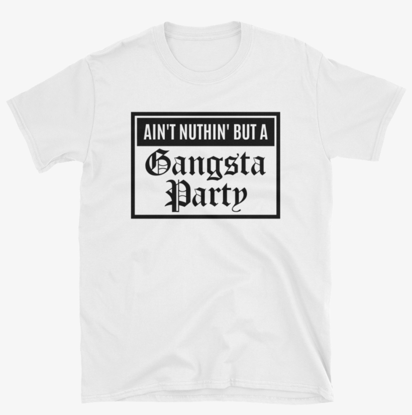 "ain't Nuthin' But A Gangsta - Entj T Shirt, transparent png #9106055