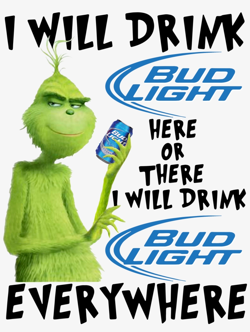 Grinch I Will Drink Bud Light Here Or There I Will - Will Drink Dr Pepper Here, transparent png #9111355