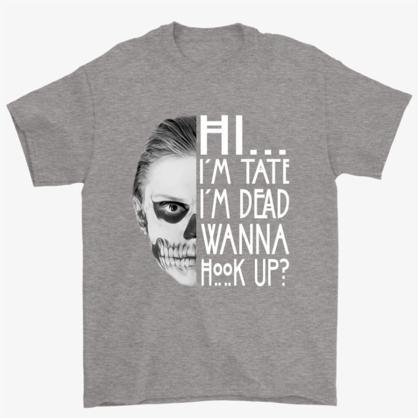 Hi Im Tate Im Dead Wanna Hook Up Evan Peters Tate Langdon - Walking Dead Tshirt, transparent png #9168178