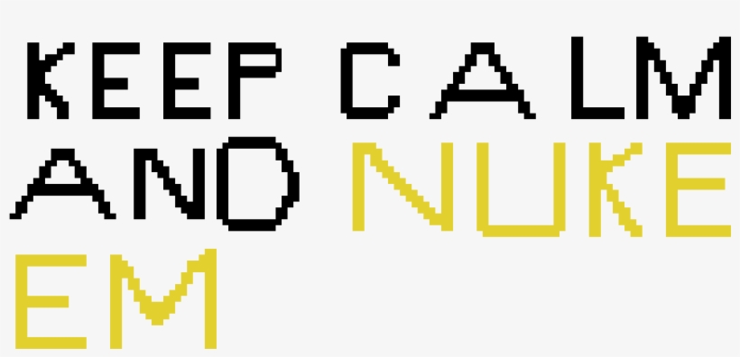 Keep Calm And Nuke Em, transparent png #9181447