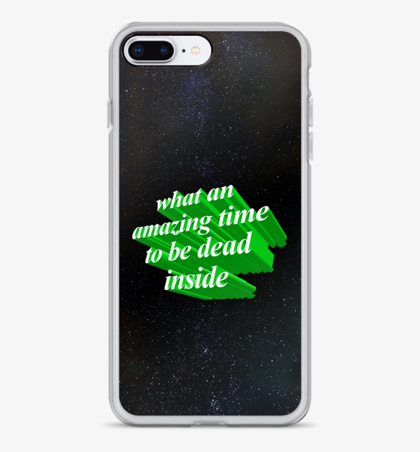 What An Amazing Time To Be Dead Inside Phone Case - Mobile Phone Case, transparent png #9210653