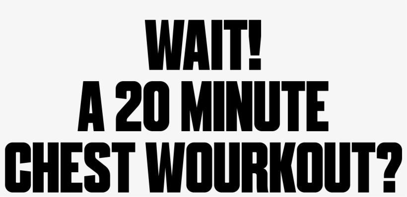 Wait A 20 Minute Chest Workout - Poster, transparent png #9210976