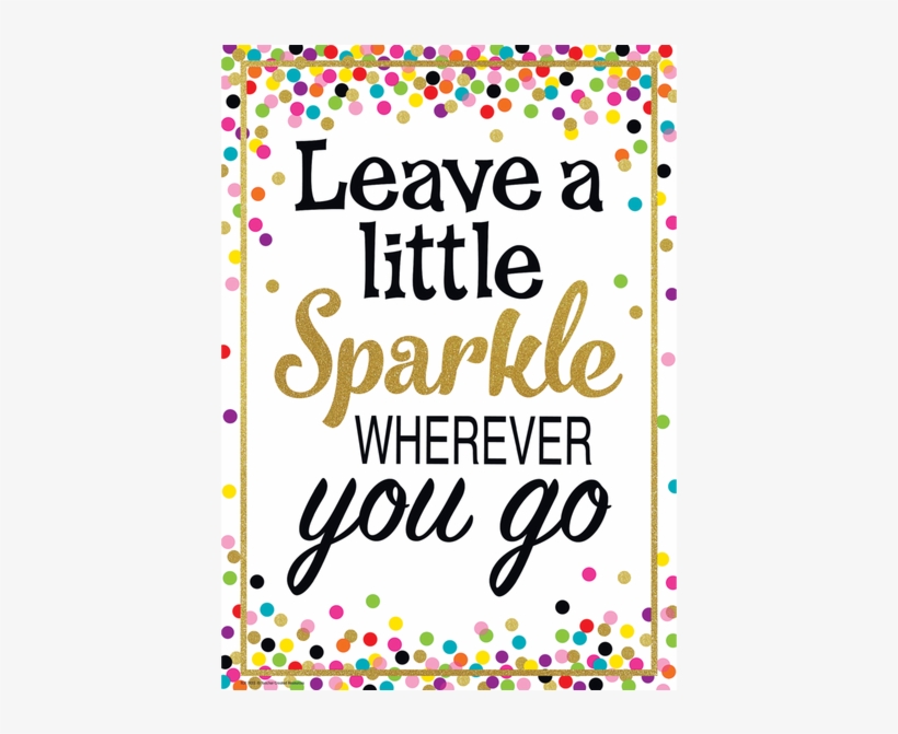 Leave A Little Sparkle Wherever You Go Positive Poster - Dream Big Sparkle More Shine Bright Banner, transparent png #9236986