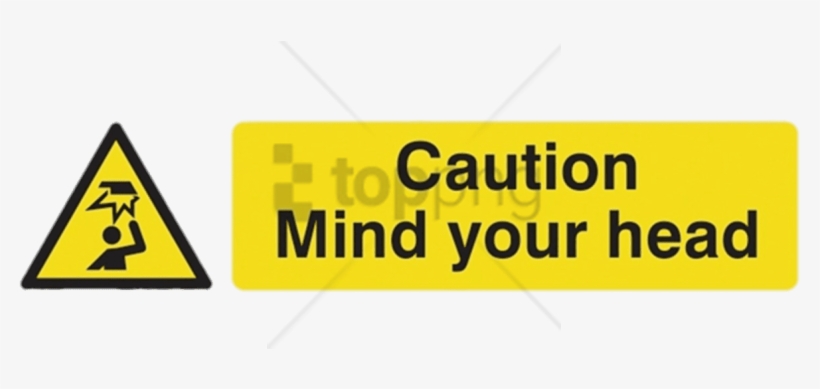 Free Png Caution Mind Your Head Png Image With Transparent - Mind Your Head Sign Png, transparent png #9238602