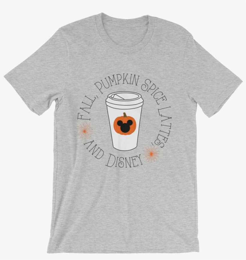 Pre-order Fall, Pumpkin Spice Lattes, And Disney Unisex - T-shirt, transparent png #9279661