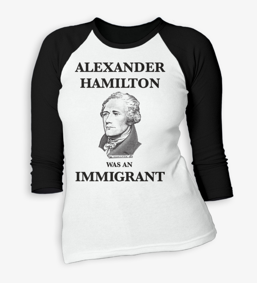 Alexander Hamilton Was An Immigrant T-shirt, transparent png #9301280