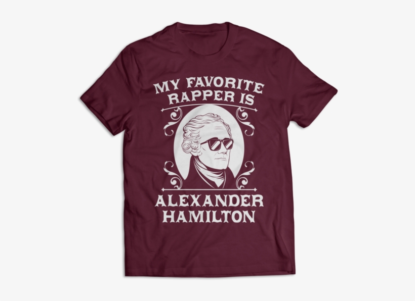 Alexander Hamilton Is My Favorite Rapper, transparent png #9301314