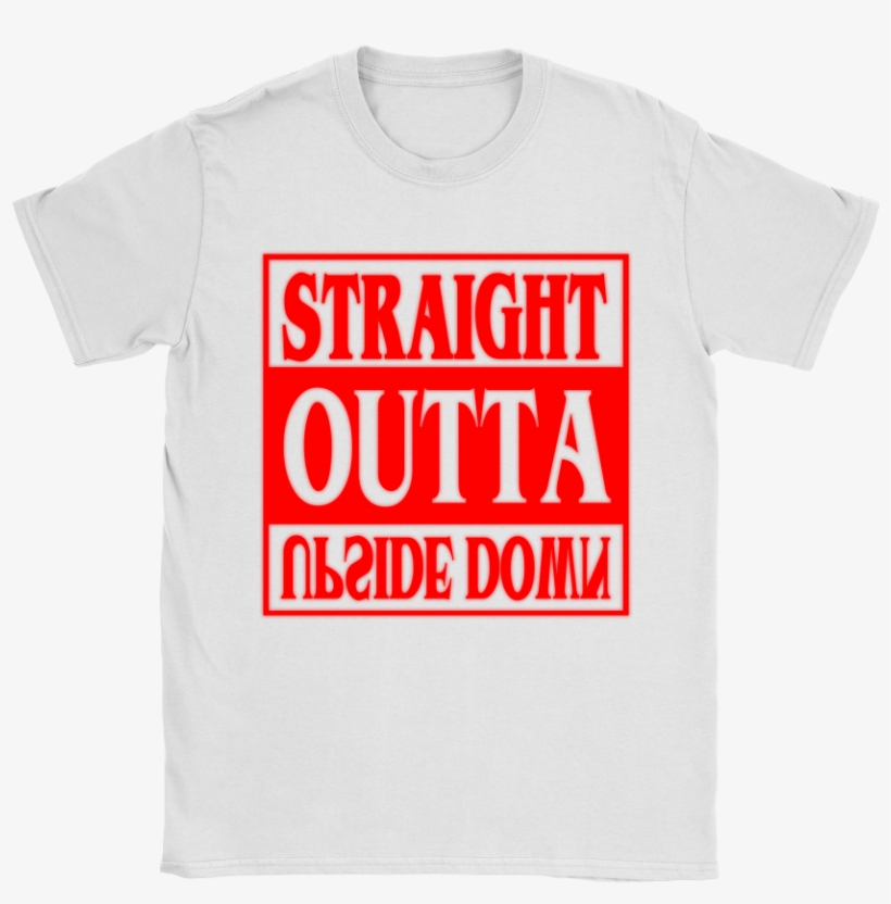 Straight Outta Upside Down Mashup Stranger Things Shirts - Active Shirt, transparent png #9313777