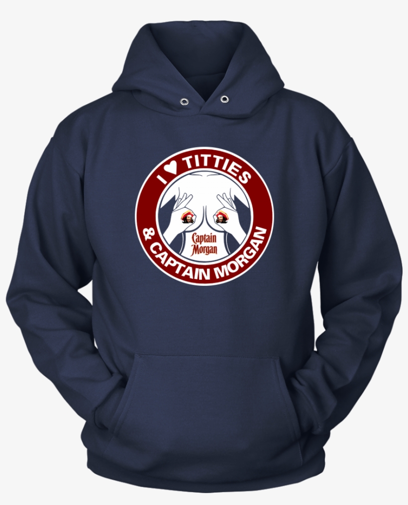 I Love Titties & Captain Morgan - Shirt, transparent png #9344650
