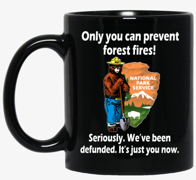 Smokey Bear Mug Only You Can Prevent The Fires Defunded, transparent png #9358845