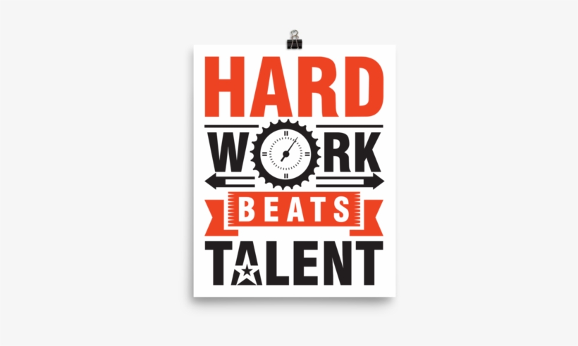 "hard Work Beats Talent" Poster - Fête De La Musique, transparent png #9385801