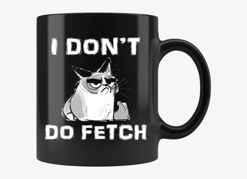 Angry Cat I Don't Do Fetch Funny Gift * Glossy Black - Judge Me When Ur Perfect, transparent png #9488935