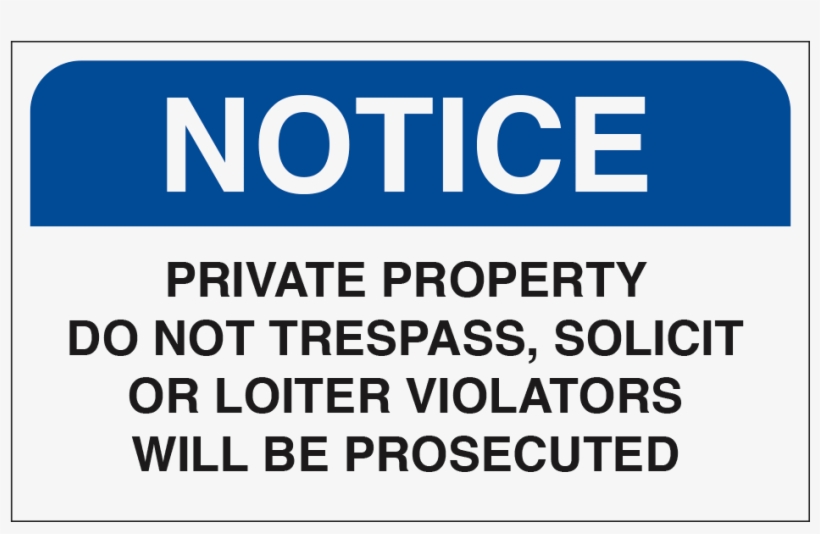 Notice Private Property, Do Not Trespass, Solicit Or - Sign, transparent png #9497881