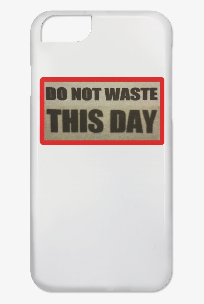 Iphone 6 Case Do Not Waste This Day Logo On Retro Background - Mobile Phone Case, transparent png #9497963