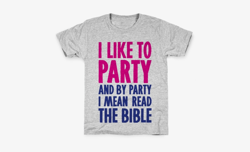 I Like To Party And By Party I Mean Read The Bible - Love To Party And By Party 1 Mean Take Naps Funny Unisex, transparent png #956692