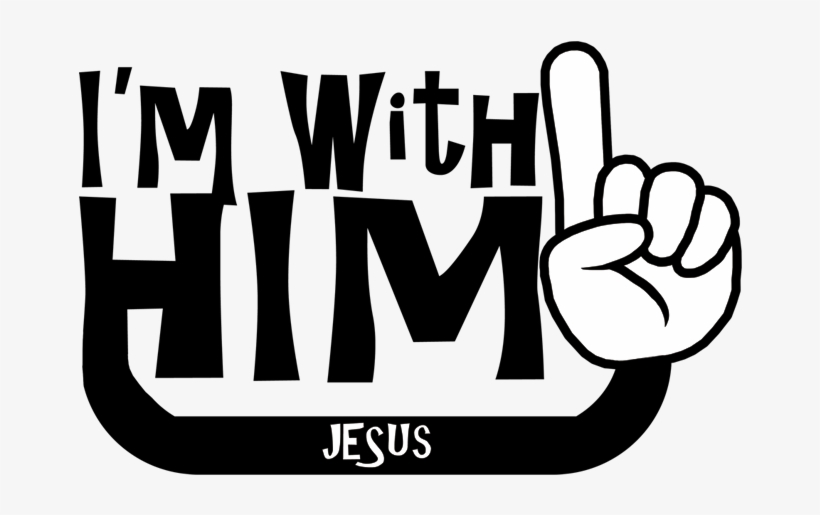 I'm With Him, transparent png #9529043