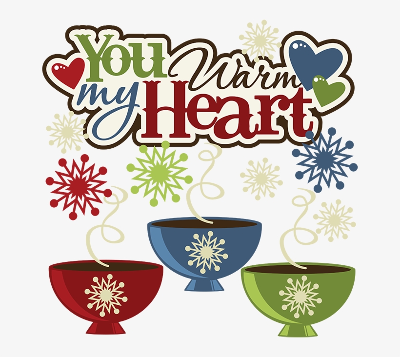 You Warm My Heart Svg Hot Cocoa Svg File Snow Svg File - Scalable Vector Graphics, transparent png #9539627