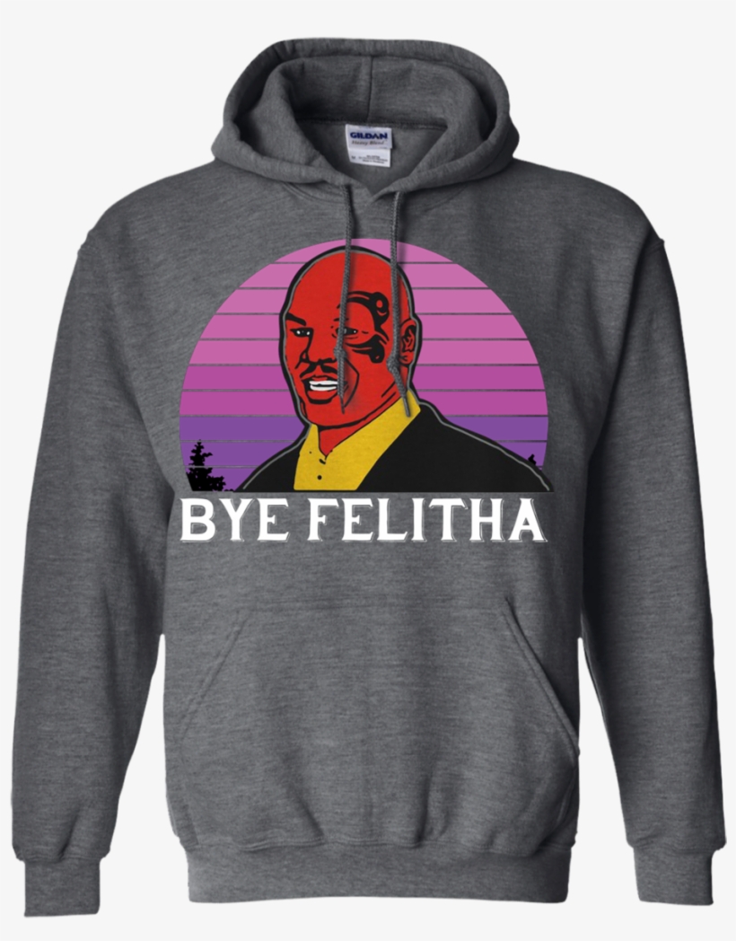 Bye Felitha Pink Retro The Best Mike Tyson Funny Meme - Sweatshirt, transparent png #9542548