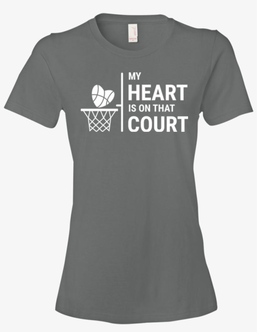 My Heart Is On That Basketball Court - Shirt, transparent png #9566874