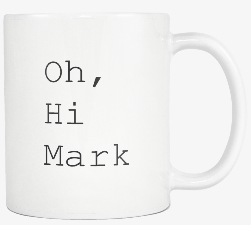 Oh, Hi Mark Mug - Rock And Rags, transparent png #9611543