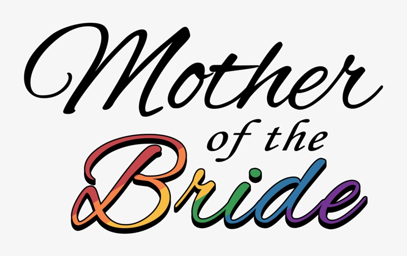 The Words Mother Of The Bride Filled With, Lesbian - Calligraphy, transparent png #9629387