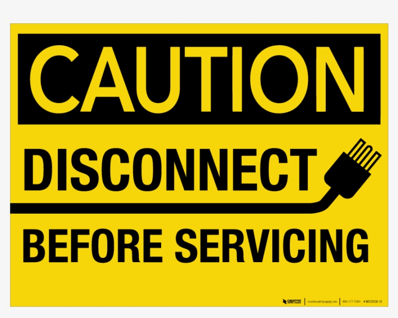 Disconnect Before Servicing Wall Sign - Disconnect Before Servicing, transparent png #971146