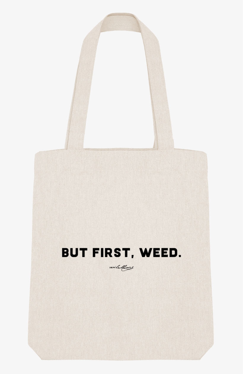 But First Weed / Tote - Tote Bag, transparent png #977909