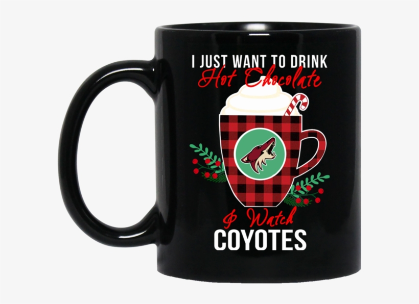 Christmas Arizona Coyotes Mug Want To Drink Hot Chocolate - My Hallmark Christmas Movie Watching Mug, transparent png #9714393