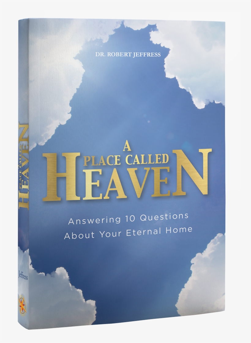 A Place Called Heaven - Place Called Heaven By Dr Robert Jeffress, transparent png #9749115