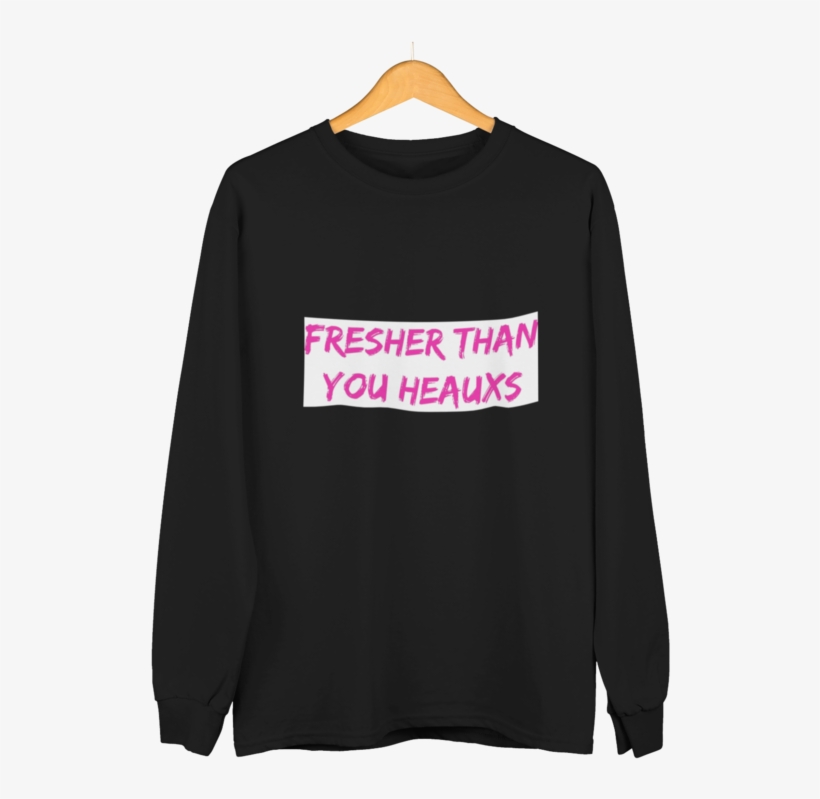 Fresher Than You Heaux Black Shirt Pink Words Long, transparent png #9804801