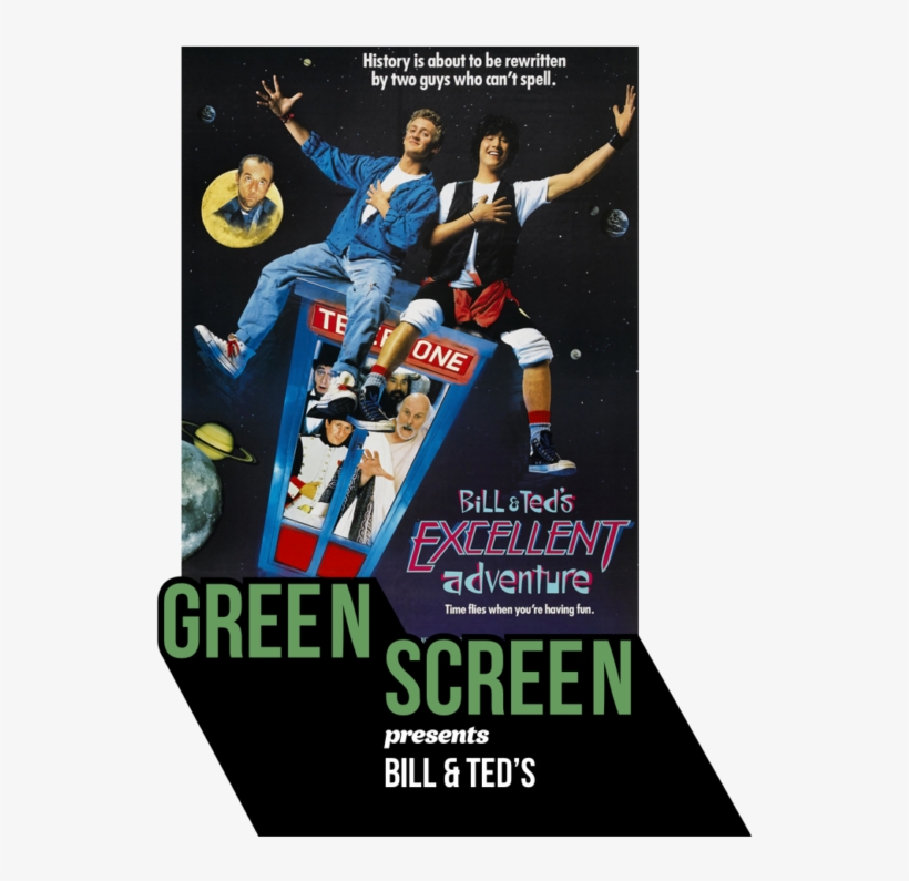 Green Screen Presents Bill And Ted's Excellent Adventure - Bill And Ted Movie Poster, transparent png #9895584