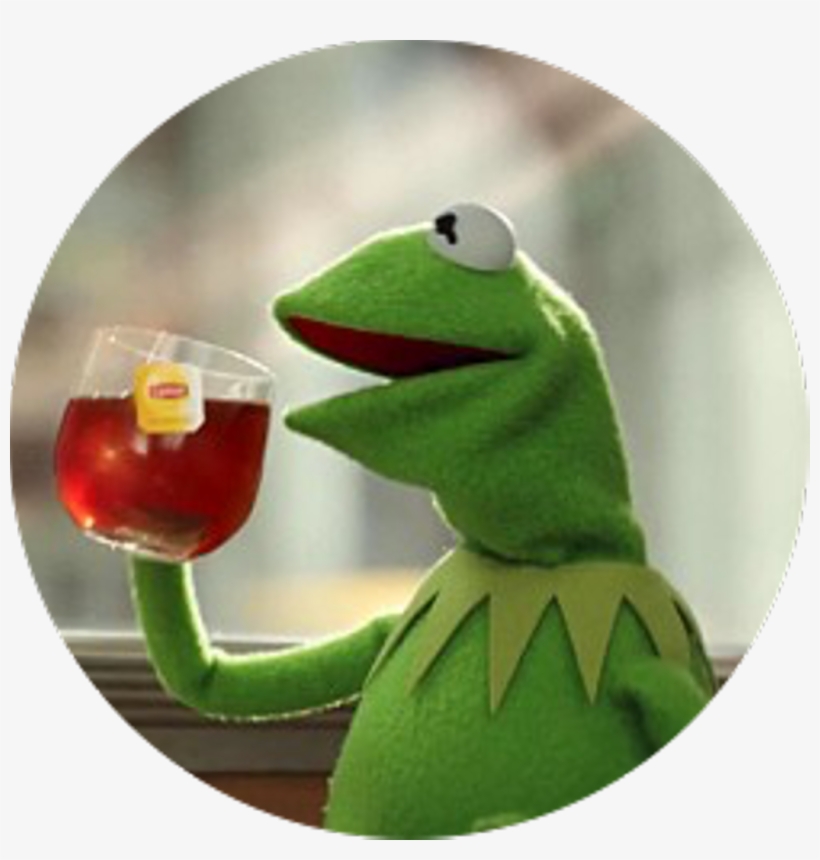 #kermit #tea #sip #freetoedit - Oh That's None Of My Business, transparent png #9912469