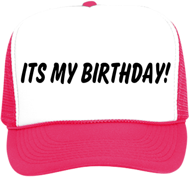 Its My Birthday - Trucker Hat (428x400), Png Download