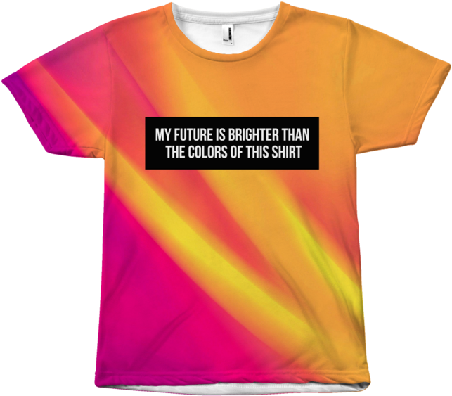 T Shirt Colors My Future Is Brighter Than The Colors - Active Shirt (690x690), Png Download
