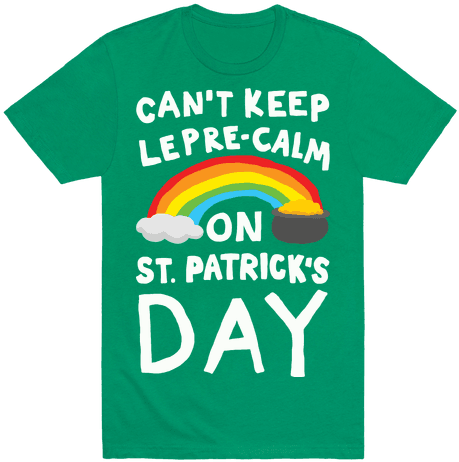 Can't Keep Lepre-calm On St - T-shirt (484x484), Png Download