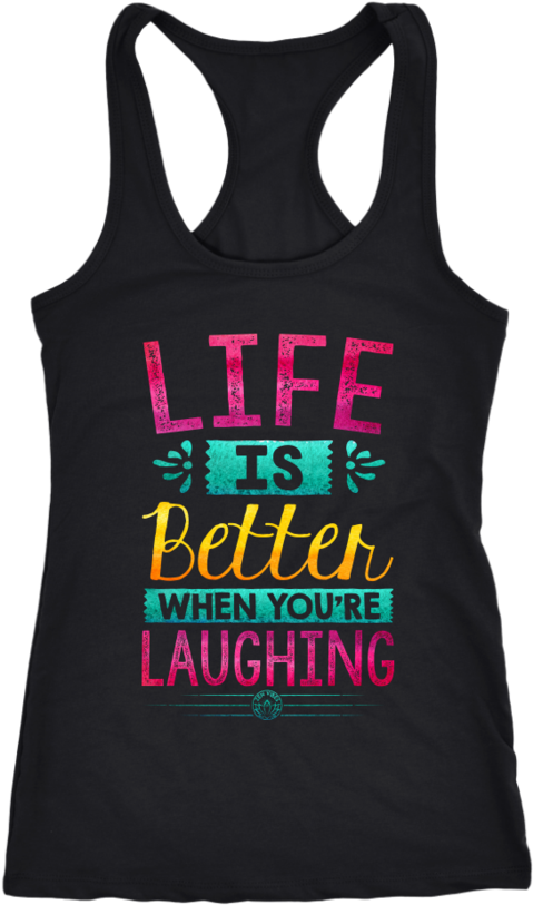 Life Is Better When You're Laughing Tank Top - Lesbian Shirt Racerback Tank Top T-shirt. Funny Lesbian (900x900), Png Download
