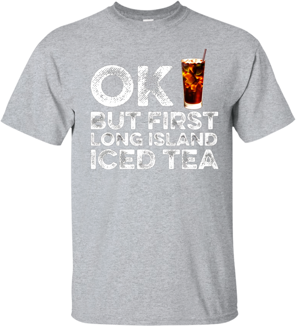 Ok But First Long Island Iced Tea Funny Cocktail T-shirt - Key & Peele T Shirt (1155x1155), Png Download
