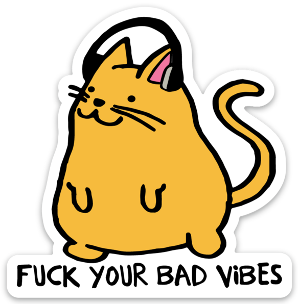 Fuck Your Bad Vibes Cool Cat Sticker - Cat (583x596), Png Download
