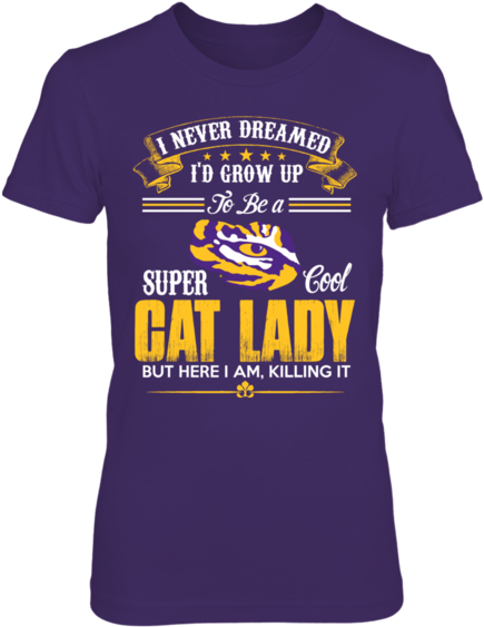 I Never Dreamed I'd Grow Up To Be A Super Cool Cat - Never Dreamed I'd Grow Up Dy But Here I Am Killing (600x600), Png Download