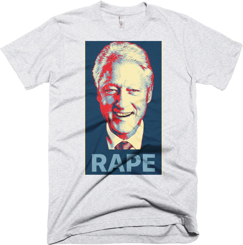 Bill Clinton Is A Rapist T Shirt (1000x1000), Png Download