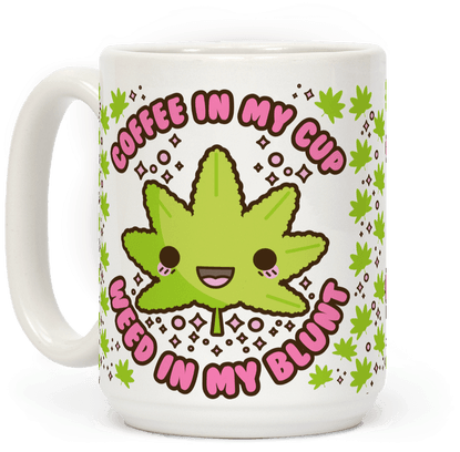 Coffee In My Cup Weed In My Blunt - Kawaii Marijuana (484x484), Png Download