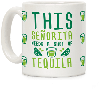 This Senorita Needs A Shot Of Tequila Coffee Mug - Christmas Coffee Time Png (484x484), Png Download