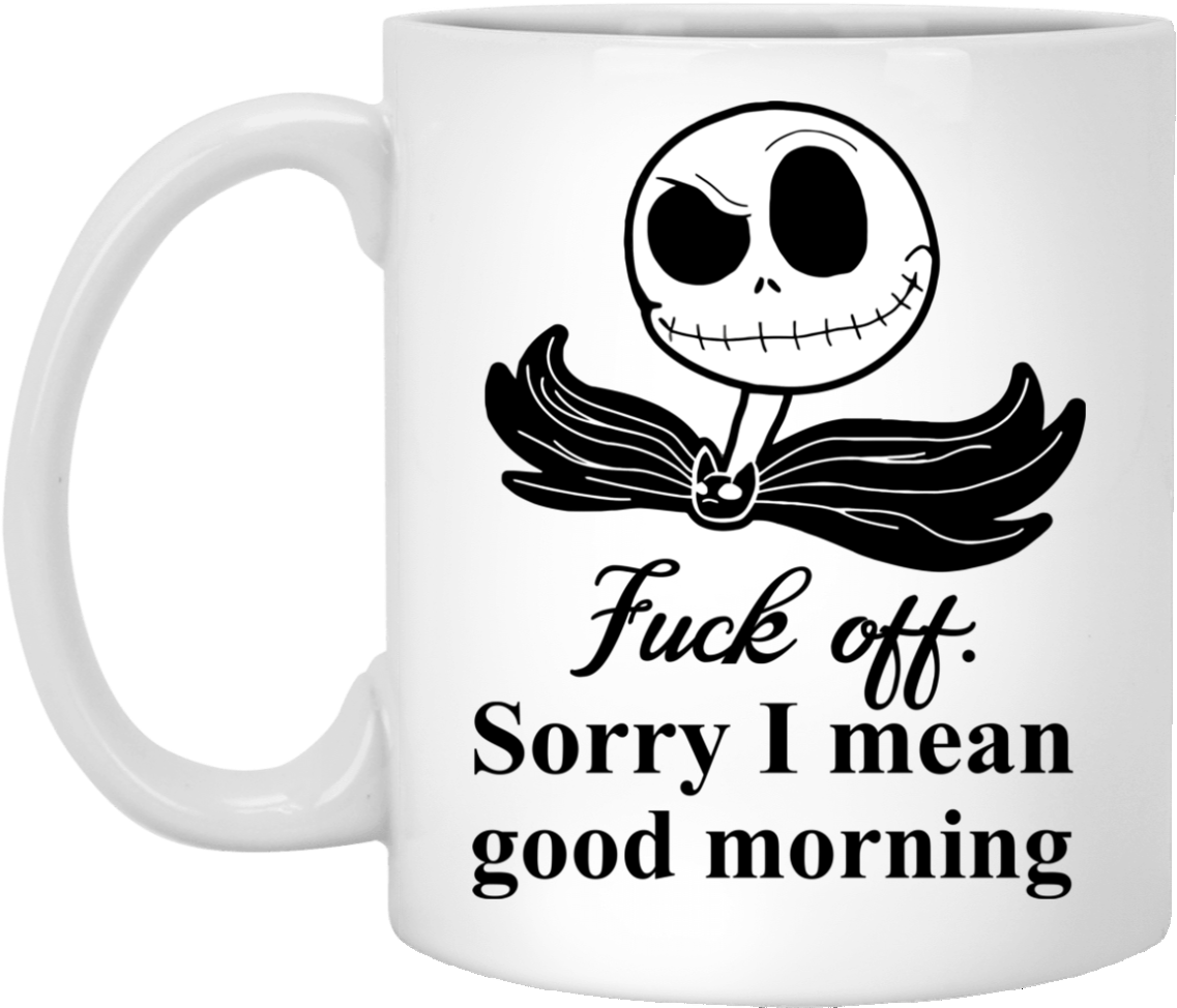 Jack Skellington Fuck Off Sorry I Mean Good Morning - Mug (1155x1155), Png Download