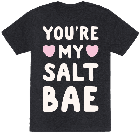 You're My Salt Bae White Print - Dont Mess With My Daughter Shirt (484x484), Png Download