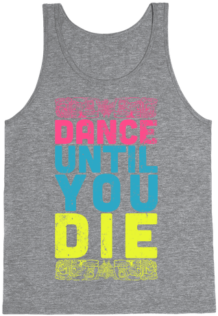 Dance Until You Die Tank Top - T-shirt (484x484), Png Download