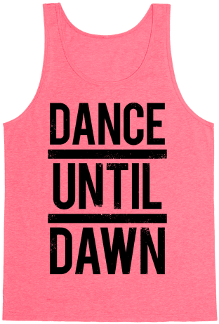 Dance Until Dawn Tank Top - Women Workout Shirts (484x484), Png Download